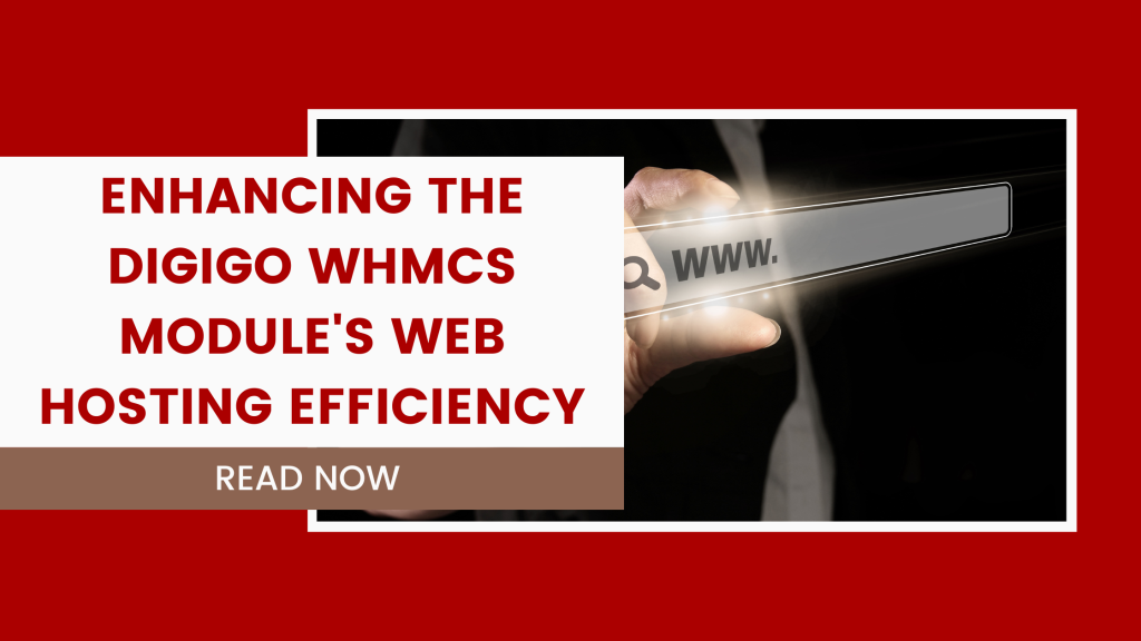 Enhancing the Digigo WHMCS Module’s Web Hosting Efficiency