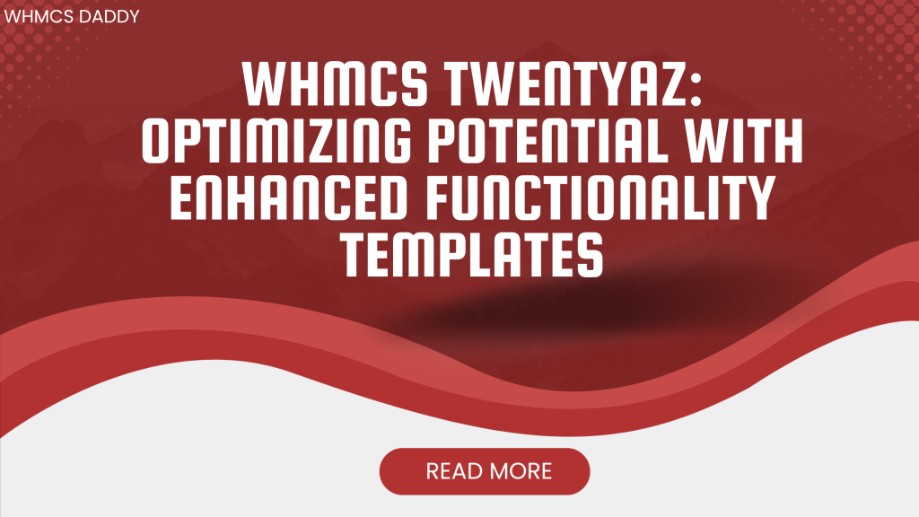 WHMCS TWENTYAz: Optimizing Potential with Enhanced Functionality