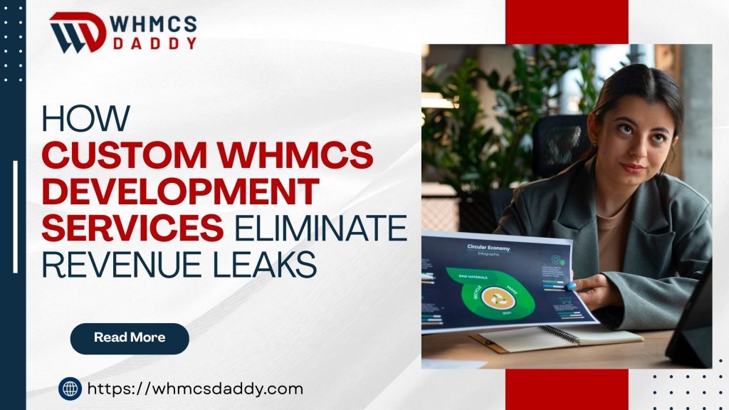 How Custom WHMCS Development Services Eliminate Revenue Leaks